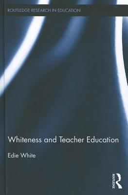 Whiteness and Teacher Education