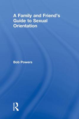 A Family and Friend's Guide to Sexual Orientation