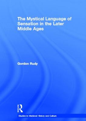 The Mystical Language of Sensation in the Later Middle Ages