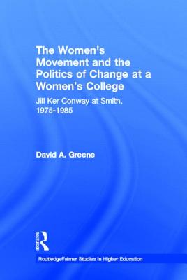 The Women's Movement and the Politics of Change at a Women's College