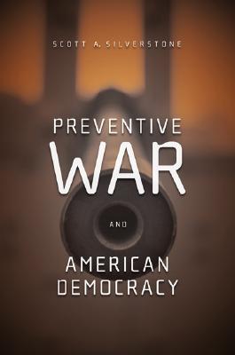 Preventive War and American Democracy