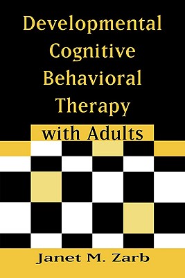 Developmental Cognitive Behavioral Therapy with Adults