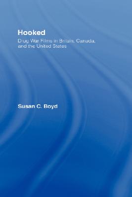 Hooked: Drug War Films in Britain, Canada, and the U.S.