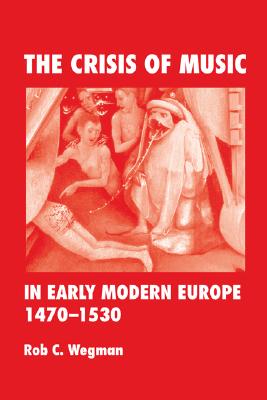 The Crisis of Music in Early Modern Europe, 1470-1530