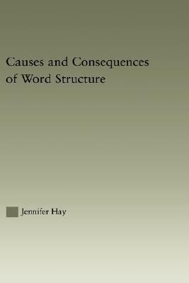 Causes and Consequences of Word Structure