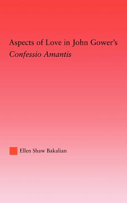 Aspects of Love in John Gower's Confessio Amantis