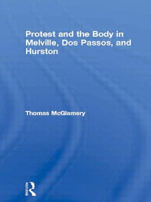 Protest and the Body in Melville, Dos Passos, and Hurston