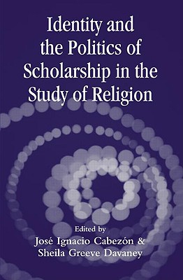 Identity and the Politics of Scholarship in the Study of Religion