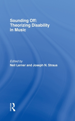 Sounding Off: Theorizing Disability in Music