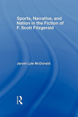 Sports, Narrative, and Nation in the Fiction of F. Scott Fitzgerald