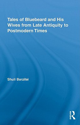 Tales of Bluebeard and His Wives from Late Antiquity to Postmodern Times