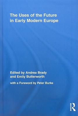 The Uses of the Future in Early Modern Europe