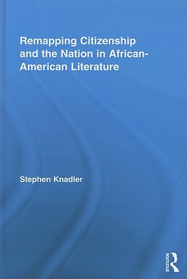 Remapping Citizenship and the Nation in African-American Literature