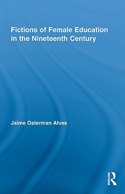 Fictions of Female Education in the Nineteenth Century