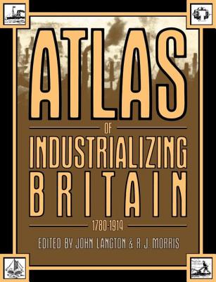 Atlas of Industrializing Britain, 1780-1914