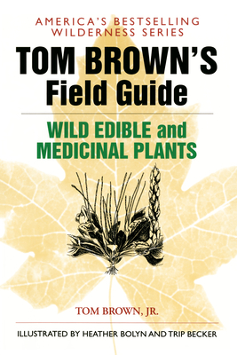 Tom Brown's Field Guide to Wild Edible and Medicinal Plants