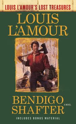 Bendigo Shafter (Louis L''Amour''s Lost Treasures)
