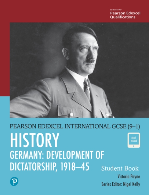 Pearson Edexcel International GCSE (9-1) History: Development of Dictatorship: Germany, 1918–45 Student Book
