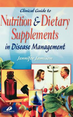 Clinical Guide to Nutrition and Dietary Supplements in Disease Management