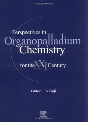 Perspectives in Organopalladium Chemistry for the 21st Century