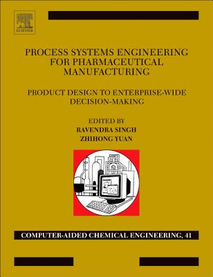 Process Systems Engineering for Pharmaceutical Manufacturing