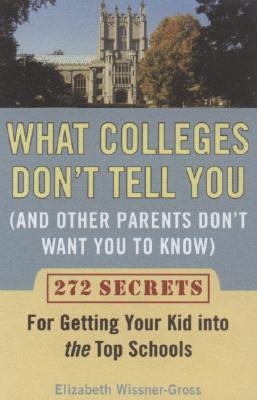 What Colleges Don't Tell You (And Other Parents Don't Want You to Know)