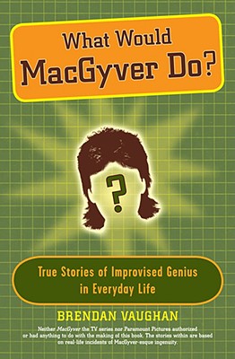 What Would Macgyver Do?