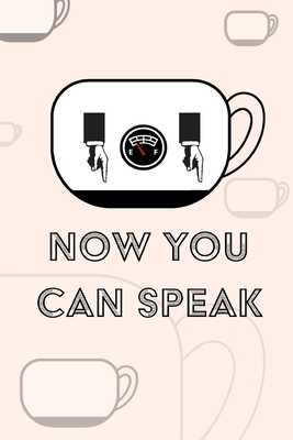 Coffee Notebook - Now You Can Speak