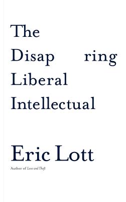 The Disappearing Liberal Intellectual