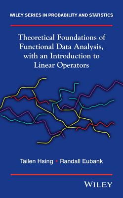 Theoretical Foundations of Functional Data Analysis, with an Introduction to Linear Operators