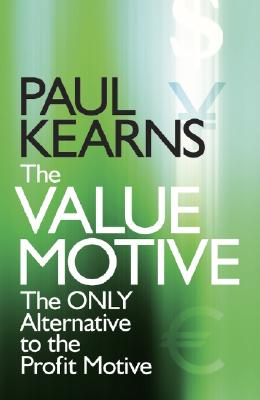 The Value Motive – The Only Alternative to the Profit Motive