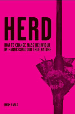 Herd – How to Change Mass Behaviour by Harnessing Our True Nature