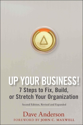 Up Your Business! – 7 Steps to Fix, Build or Stretch Your Organization 2e