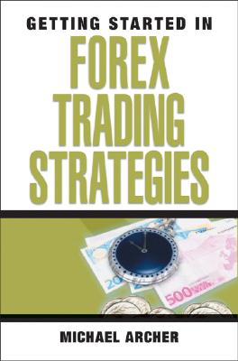 Getting Started in Forex Trading Strategies