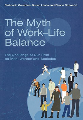 The Myth of Work-Life Balance