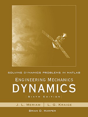 Solving Dynamics Problems in MATLAB to accompany Engineering Mechanics Dynamics 6e