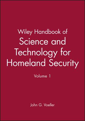 Wiley Handbook of Science and Technology for Homeland Security, V 1