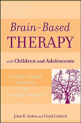 Brain-Based Therapy with Children and Adolescents