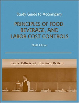 Study Guide to accompany Principles of Food, Beverage, and Labor Cost Controls, 9e