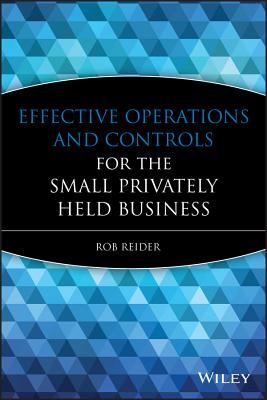 Effective Operations and Controls for the Small Privately Held Business