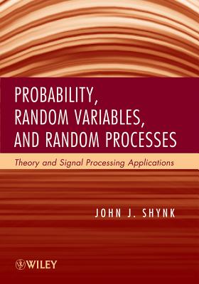 Probability, Random Variables and Random Processes – Theory and Signal Processing Applications