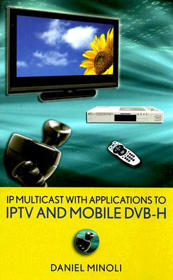 IP Multicast with Applications to IPTV and Mobile DVB-H