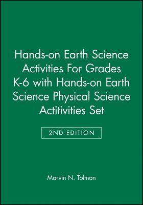 Hands-on Earth Science Activities For Grades K-6 2e with Hands-on Earth Science Physical Science Actitivities 2e Set