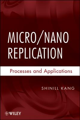 Micro/Nano Replication – Processes and Applications
