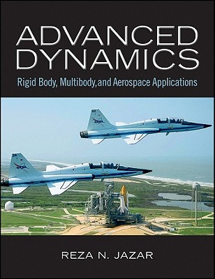 Advanced Dynamics – Rigid Body, Multibody, and Aerospace Applications