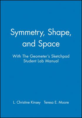 Symmetry, Shape, and Space with The Geometer's Sketchpad Student Lab Manual