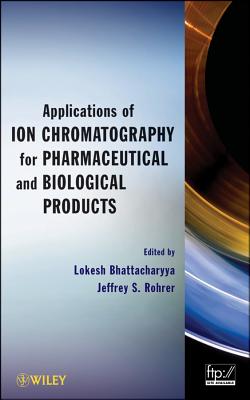 Applications of Ion Chromatography for Pharmaceutical and Biological Products