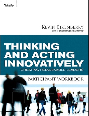 Thinking and Acting Innovatively Participant Workbook