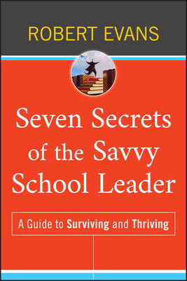 Seven Secrets of the Savvy School Leader