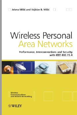 Wireless Personal Area Networks – Performance, Interconnections and Security with IEEE 802.15.4